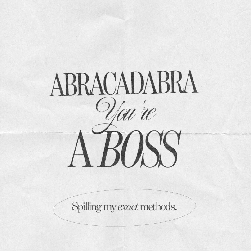 ABRACADABRA, you're a boss